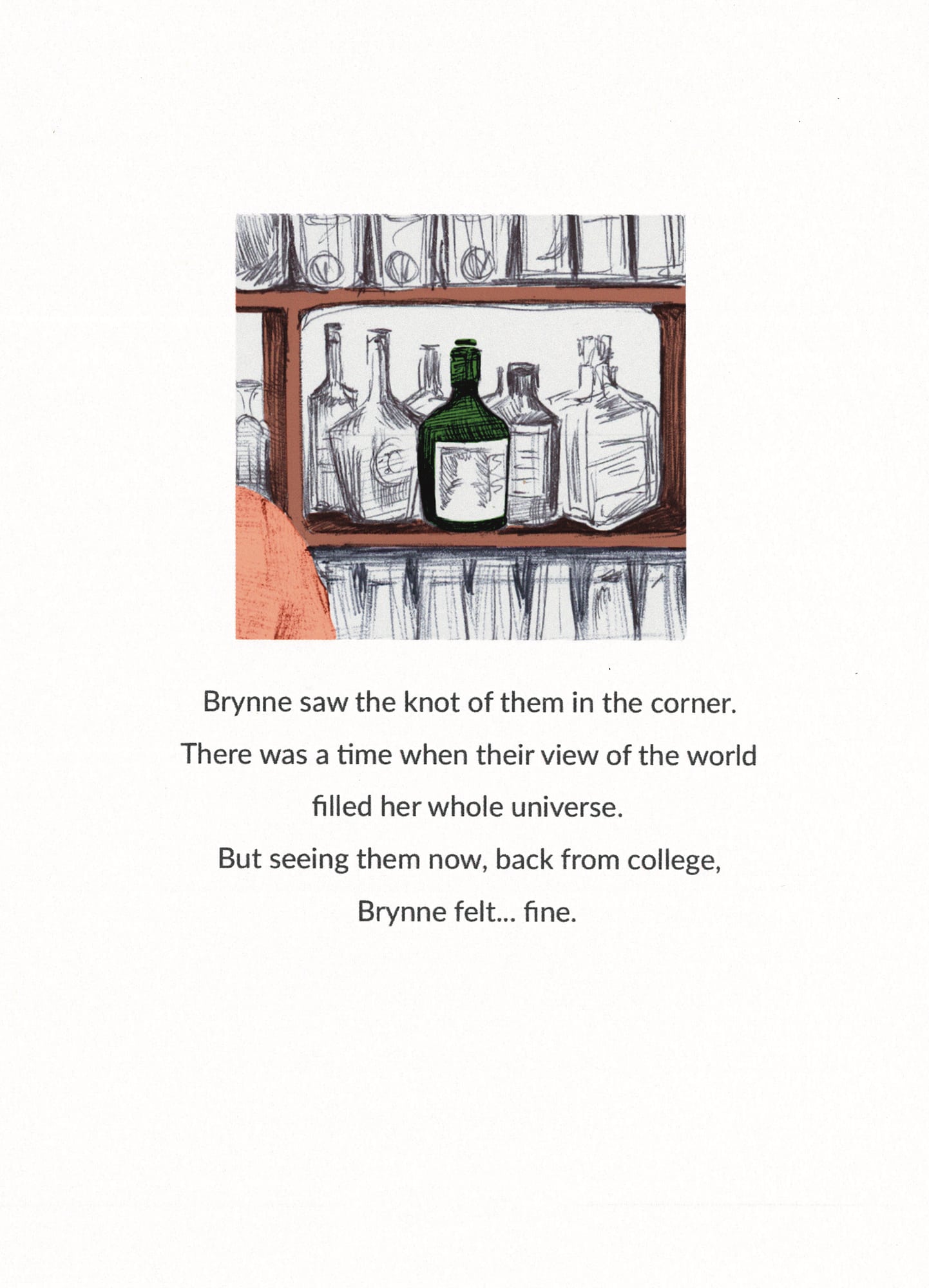 The shelves of the bar from the card’s front, focusing on a bottle of liquor. The woman’s right shoulder is just visible in the bottom left corner of the frame. Below the illustration, text reads: &ldquo;Brynne saw the knot of them in the corner. There was a time when their view of the world filled her whole universe. But seeing them now, back from college, Brynne felt...fine.&rdquo;